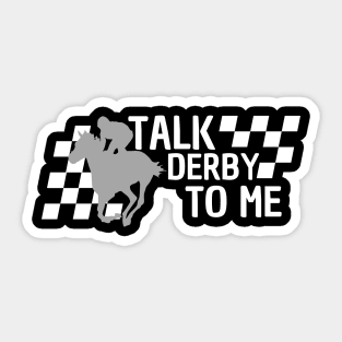 Talk Derby To Me shirt derby 150th horse racing ky derby Sticker